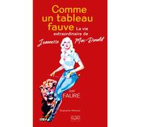 Comme un tableau fauve La vie extraordinaire de Jeannette Mc Donald - Joël Fauré - Un Autre Reg'art - broché - Biographie