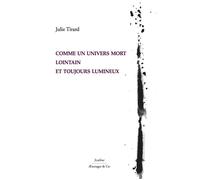 Comme un univers mort, lointain et toujours lumineux - Julie Tirard - Aencrages & Co - broché - Poésie