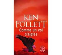 Comme un vol d'aigles Ken Follett (Auteur)