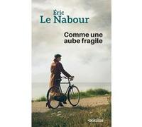 Comme une aube fragile Éric Le Nabour (Auteur)