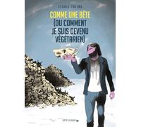 Comme une bête (ou comment je suis devenu végétarien) - Cédric Taling - Rue De L'echiquier - broché - Bande dessinée