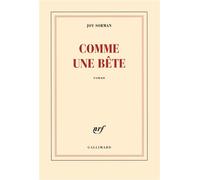 Comme une bête Prix Georges Brassens 2012 - Joy Sorman - Gallimard - broché - Roman