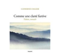 Catherine Chalier – Comme une clarté furtive – Naître, mourir