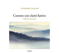 Catherine Chalier – Comme une clarté furtive – Naître, mourir