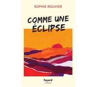 Comme une éclipse - Sophie Rouvier - Fayard - broché - Roman