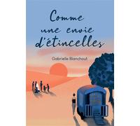 Comme une envie d'étincelles - Gabrielle Blanchout - Bookelis - broché - Récit