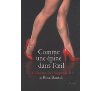 Comme une épine dans l'oeil - La Plainte de l'impératrice La plainte de l'impératrice de Pina Bausch - Pina Bausch - Arche - broché - Etude