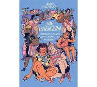 Comme une fille. Des histoires inspirantes de femmes qui vivent leur vie à leur manière
