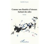 Comme une flambée d'oiseaux battant des ailes Isabelle Guyon (Auteur)