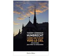 Comme Une Flèche Vers Le Ciel - 56 Sermons Pour Fêter La Restauration