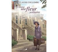 Comme une fleur solitaire v 02 l'eclosion d'anna - Claude Coulombe - Jcl Chicoutimi - broché - Roman