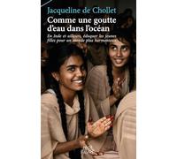 Comme Une Goutte D'eau Dans L'océan - En Inde Et Ailleurs, Éduquer Les Jeunes Filles Pour Un Monde Plus Harmonieux