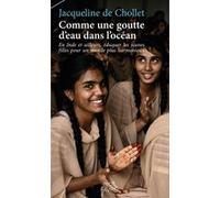 Comme une goutte d'eau dans l'océan - En Inde et ailleurs, éduquer les jeunes filles pour un monde plus harmonieux Jacqueline de Chollet (Auteur)