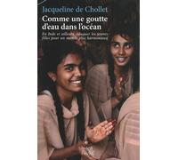 Comme Une Goutte D'eau Dans L'océan - En Inde Et Ailleurs, Éduquer Les Jeunes Filles Pour Un Monde Plus Harmonieux