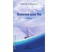 Comme une île Roman - Catherine de Noter - L'harmattan - broché - Roman