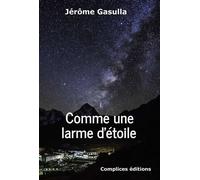 Comme une larme d'étoile - Jérôme Gasulla - Complices - broché - Roman