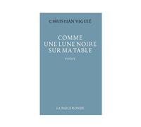 Comme une lune noire sur ma table - Christian Viguié - Table ronde - broché - Poésie