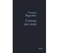 François Bégaudeau – Comme une mule – Essai – Broché