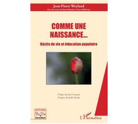Comme une naissance... Récits de vie et éducation populaire - Jean-Pierre Weyland - L'harmattan - broché - Récit