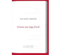 Comme une neige d'avril - Jean-Marie Corbusier - Lettre Volee - broché - Roman