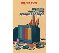 Comme une odeur d'adolescence - Martin Dube - Editions de Mortagne - ebook (ePub) - Livre