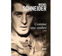 Michel Schneider – Comme une ombre – Roman – Grasset – Broché