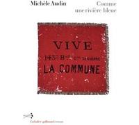 Michèle Audin – Comme une rivière bleue : Paris 1871 – Gallimard