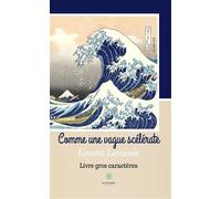 Comme une vague scélérate - Livre gros caractères - Laurent Leymonie - Le Lys Bleu - broché - Roman