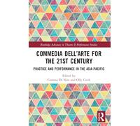 Commedia Dell’arte for the 21st Century: Practice and Performance in the Asia-pacific
