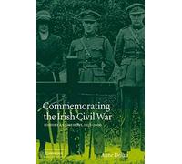 Commemorating the Irish Civil War, Studies in the Social and Cultural History of Modern Warfare Anne Dolan (Auteur)