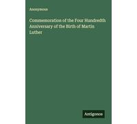 Commemoration of the Four Hundredth Anniversary of the Birth of Martin Luther