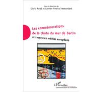 Commémorations de la chute du mur de Berlin à travers les médias européens - Carmen Pineira-Tresmontant - L'harmattan - broché - Essai