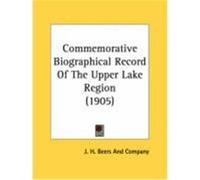 Commemorative Biographical Record of the Upper Lake Region (1905) J. H. Beers and Company, H. Beers and Co (Auteur)