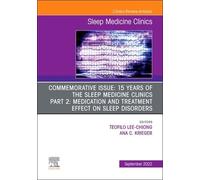 Commemorative Issue: 15 Years Of The Sleep Medicine Clinics Part 2: Medication And Treatment Effect On Sleep Disorders, An Issue Of Sleep Medicine Clinics