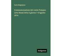 Commemorazione del conte Pompeo Litta Biumi letta il giorno 7 d'agosto 1874