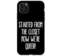 Commencé par Le Placard, Maintenant Nous Sommes Queer, drôle, Sortir Gay Coque pour iPhone 11 Pro Max