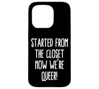 Commencé par Le Placard, Maintenant Nous Sommes Queer, drôle, Sortir Gay Coque pour iPhone 15 Pro