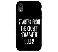 Commencé par Le Placard, Maintenant Nous Sommes Queer, drôle, Sortir Gay Coque pour iPhone XR