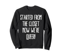 Commencé par Le Placard, Maintenant Nous Sommes Queer, drôle, Sortir Gay Sweatshirt