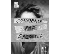 Commence par raconter Meg Remy (Auteur), Cécile Dutheil de La Rochère (Traduction), Logan T. Sibrel (Dessinateur)