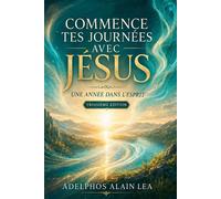 Commence tes journées avec Jésus - Alain Lea - Christ In All Nations, Inc - ebook (ePub) - Livre