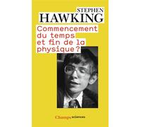 Stephen Hawking – Commencement du temps et fin de la physique ? – Flammarion