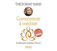 Commencer à méditer Conseils pour pratiquer chez soi - Thich Nhât Hanh - Pocket - Poche - Guide
