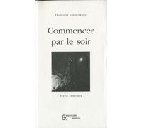 Commencer par le soir - Françoise Lison-Leroy - Esperluète Eds - relié - Poésie