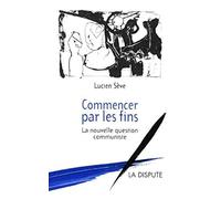 Commencer par les fins. La nouvelle question communiste