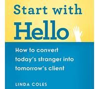 Commencez avec Hello : Comment convertir l'étranger d'aujourd'Hui en Client de Demain [Import]