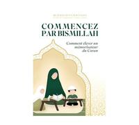 Commencez par Bismillah : comment élever un mémorisateur du Coran