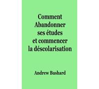 Comment Abandonner ses études et commencer la déscolarisation