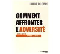 Comment Affronter L'adversité - Se Relever Apres La Chute