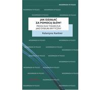 Comment agir avec des mots ? - Katarzyna Kantner (Buch auf Polnisch)
